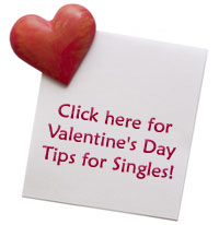 Click here for Valentine's Day Tips for Singles